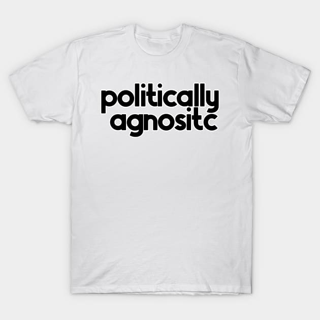 Politically Agnostic T-Shirt by nextneveldesign